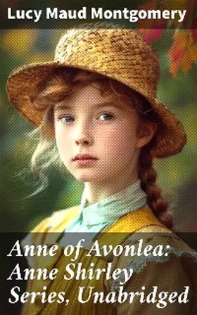 Montgomery |  Anne of Avonlea: Anne Shirley Series, Unabridged | eBook | Sack Fachmedien