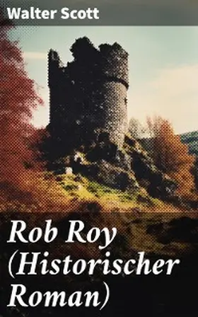 Scott |  Rob Roy (Historischer Roman) | eBook | Sack Fachmedien