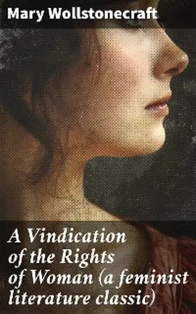 Wollstonecraft |  A Vindication of the Rights of Woman (a feminist literature classic) | eBook | Sack Fachmedien