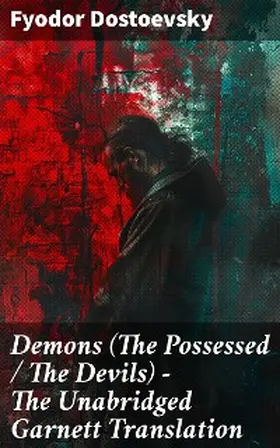 Dostoevsky |  Demons (The Possessed / The Devils) - The Unabridged Garnett Translation | eBook | Sack Fachmedien