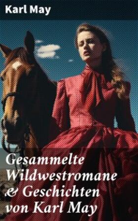 May |  Gesammelte Wildwestromane & Geschichten von Karl May | eBook | Sack Fachmedien