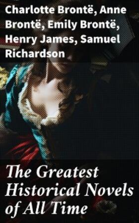 Brontë / Wharton / Edgeworth |  The Greatest Historical Novels of All Time | eBook | Sack Fachmedien