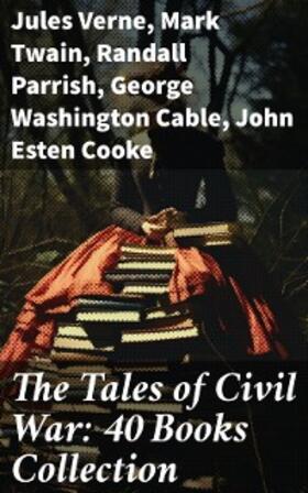 Verne / Churchill / Hale |  The Tales of Civil War: 40 Books Collection | eBook | Sack Fachmedien