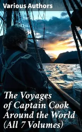 Cook / Forster / King |  The Voyages of Captain Cook Around the World (All 7 Volumes) | eBook | Sack Fachmedien