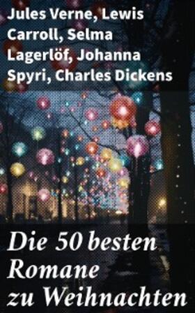 Verne / Wilde / Adlersfeld-Ballestrem |  Die 50 besten Romane zu Weihnachten | eBook | Sack Fachmedien