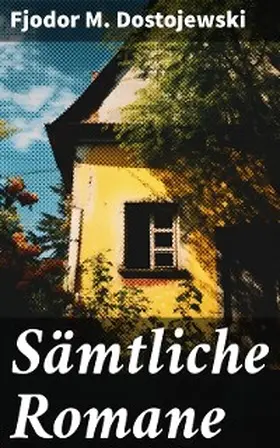 Dostojewski |  Sämtliche Romane | eBook | Sack Fachmedien