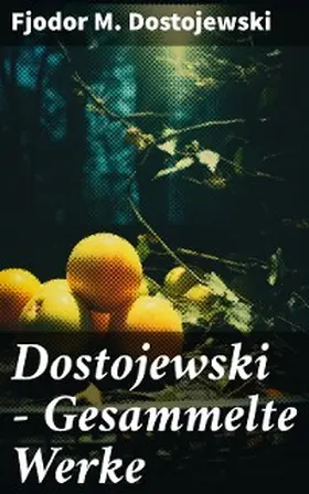 Dostojewski |  Dostojewski - Gesammelte Werke | eBook | Sack Fachmedien