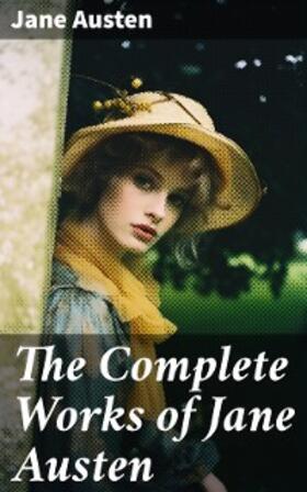 Austen |  The Complete Works of Jane Austen | eBook | Sack Fachmedien