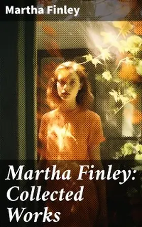 Finley |  Martha Finley: Collected Works | eBook | Sack Fachmedien