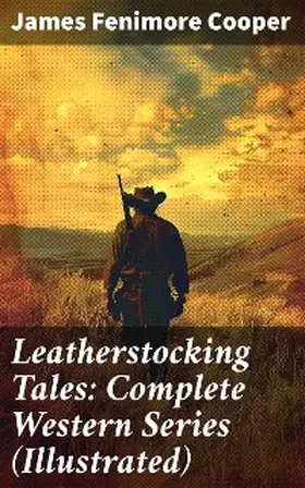 Cooper |  Leatherstocking Tales: Complete Western Series (Illustrated) | eBook | Sack Fachmedien