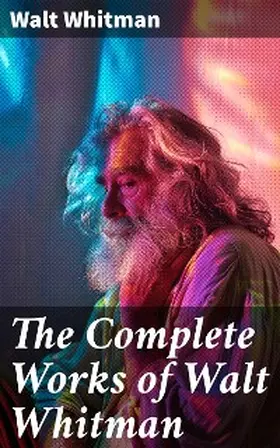 Whitman |  The Complete Works of Walt Whitman | eBook | Sack Fachmedien