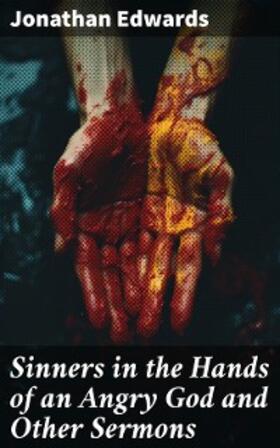 Edwards |  Sinners in the Hands of an Angry God and Other Sermons | eBook | Sack Fachmedien