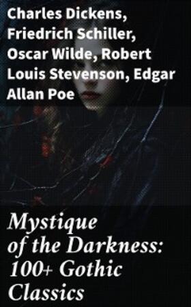 Dickens / Schiller / Wilde |  Mystique of the Darkness: 100+ Gothic Classics | eBook | Sack Fachmedien