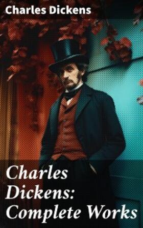 Dickens |  Charles Dickens: Complete Works | eBook | Sack Fachmedien