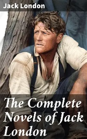 London |  The Complete Novels of Jack London | eBook | Sack Fachmedien