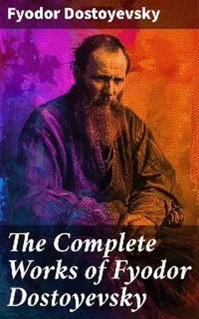 Dostoyevsky |  The Complete Works of Fyodor Dostoyevsky | eBook | Sack Fachmedien