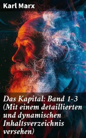 Marx |  Das Kapital: Band 1-3 (Mit einem detaillierten und dynamischen Inhaltsverzeichnis versehen) | eBook | Sack Fachmedien