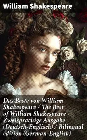 Shakespeare |  Das Beste von William Shakespeare / The Best of William Shakespeare - Zweisprachige Ausgabe (Deutsch-Englisch) / Bilingual edition (German-English) | eBook | Sack Fachmedien