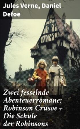 Verne / Defoe |  Zwei fesselnde Abenteuerromane: Robinson Crusoe + Die Schule der Robinsons | eBook | Sack Fachmedien