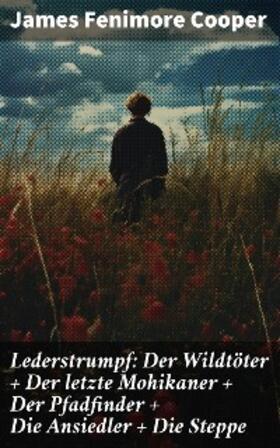 Cooper |  Lederstrumpf: Der Wildtöter + Der letzte Mohikaner + Der Pfadfinder + Die Ansiedler + Die Steppe | eBook | Sack Fachmedien