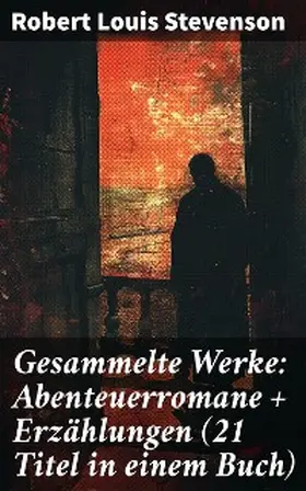 Stevenson |  Gesammelte Werke: Abenteuerromane + Erzählungen (21 Titel in einem Buch) | eBook | Sack Fachmedien