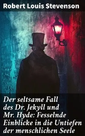 Stevenson |  Der seltsame Fall des Dr. Jekyll und Mr. Hyde: Fesselnde Einblicke in die Untiefen der menschlichen Seele | eBook | Sack Fachmedien