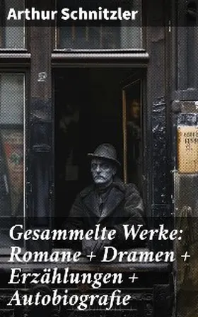 Schnitzler |  Gesammelte Werke: Romane + Dramen + Erzählungen + Autobiografie | eBook | Sack Fachmedien