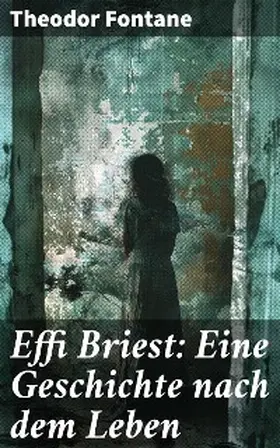 Fontane |  Effi Briest: Eine Geschichte nach dem Leben | eBook | Sack Fachmedien