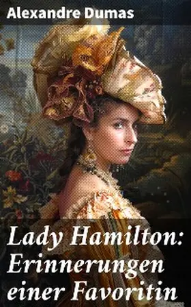 Dumas |  Lady Hamilton: Erinnerungen einer Favoritin | eBook | Sack Fachmedien