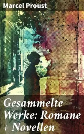 Proust |  Gesammelte Werke: Romane + Novellen | eBook | Sack Fachmedien