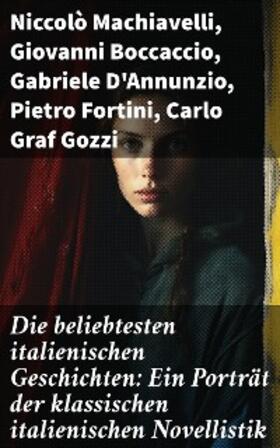 Machiavelli / Da Porto / Boccaccio |  Die beliebtesten italienischen Geschichten: Ein Porträt der klassischen italienischen Novellistik | eBook | Sack Fachmedien