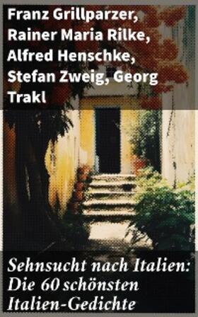 Grillparzer / Rilke / Henschke |  Sehnsucht nach Italien: Die 60 schönsten Italien-Gedichte | eBook | Sack Fachmedien
