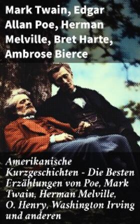 Twain / Poe / Melville |  Amerikanische Kurzgeschichten - Die Besten Erzählungen von Poe, Mark Twain, Herman Melville, O. Henry, Washington Irving und anderen | eBook | Sack Fachmedien