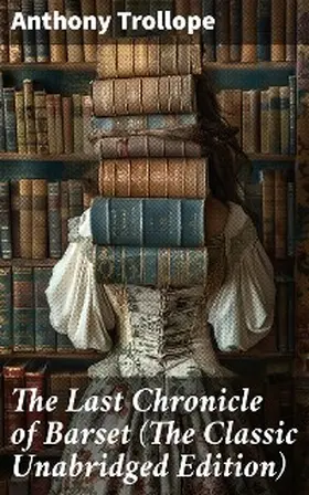 Trollope |  The Last Chronicle of Barset (The Classic Unabridged Edition) | eBook | Sack Fachmedien