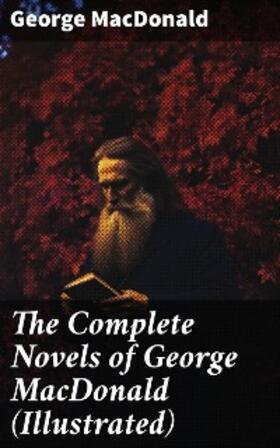 MacDonald |  The Complete Novels of George MacDonald (Illustrated) | eBook | Sack Fachmedien
