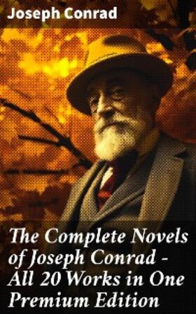 Conrad |  The Complete Novels of Joseph Conrad - All 20 Works in One Premium Edition | eBook | Sack Fachmedien