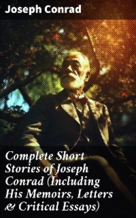 Conrad |  Complete Short Stories of Joseph Conrad (Including His Memoirs, Letters & Critical Essays) | eBook | Sack Fachmedien
