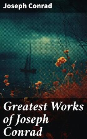 Conrad |  Greatest Works of Joseph Conrad | eBook | Sack Fachmedien