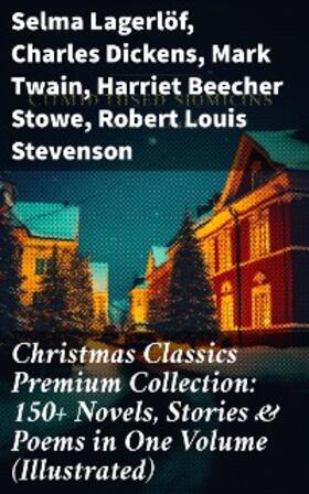 Lagerlöf / Scott / Dickens |  Christmas Classics Premium Collection: 150+ Novels, Stories & Poems in One Volume (Illustrated) | eBook | Sack Fachmedien