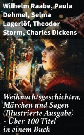 Raabe / Wilde / Dehmel |  Weihnachtsgeschichten, Märchen  und Sagen (Illustrierte Ausgabe) - Über 100 Titel  in einem Buch | eBook | Sack Fachmedien