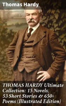 Hardy |  THOMAS HARDY Ultimate Collection: 15 Novels, 53 Short Stories & 650+ Poems (Illustrated Edition) | eBook | Sack Fachmedien