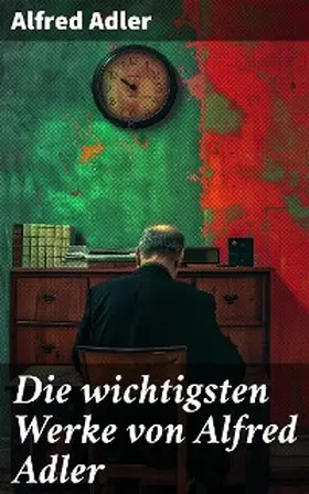 Adler |  Die wichtigsten Werke von Alfred Adler | eBook | Sack Fachmedien