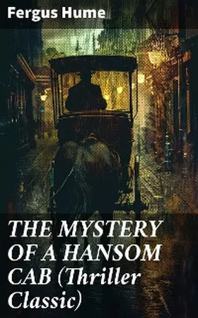 Hume |  THE MYSTERY OF A HANSOM CAB (Thriller Classic) | eBook | Sack Fachmedien