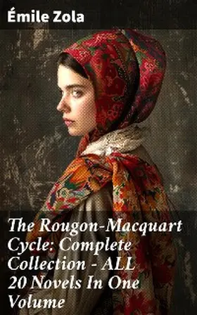 Zola |  The Rougon-Macquart Cycle: Complete Collection - ALL 20 Novels In One Volume | eBook | Sack Fachmedien