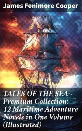 Cooper |  TALES OF THE SEA - Premium Collection: 12 Maritime Adventure Novels in One Volume (Illustrated) | eBook | Sack Fachmedien