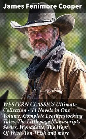 Cooper |  WESTERN CLASSICS Ultimate Collection - 11 Novels in One Volume: Complete Leatherstocking Tales, The Littlepage Manuscripts Series, Wynadotte, The Wept Of Wish-Ton-Wish and more | eBook | Sack Fachmedien