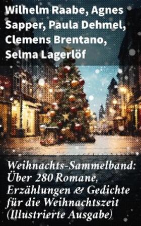 Raabe / Sapper / Dehmel |  Weihnachts-Sammelband: Über 280 Romane, Erzählungen & Gedichte für die Weihnachtszeit (Illustrierte Ausgabe) | eBook | Sack Fachmedien