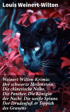 Weinert-Wilton | Weinert-Wilton-Krimis: Der schwarze Meilenstein, Die chinesische Nelke, Die Panther, Die Königin der Nacht, Die weiße Spinne, Der Drudenfuß & Teppich des Grauens | E-Book | sack.de