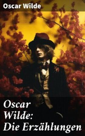 Wilde |  Oscar Wilde: Die Erzählungen | eBook | Sack Fachmedien