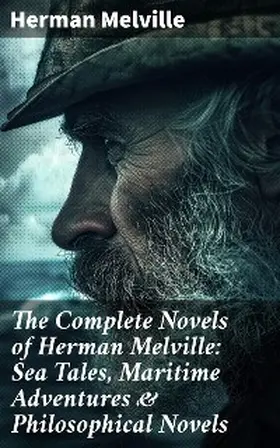 Melville |  The Complete Novels of Herman Melville: Sea Tales, Maritime Adventures & Philosophical Novels | eBook | Sack Fachmedien